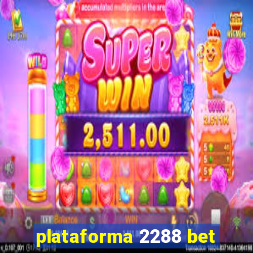 plataforma 2288 bet